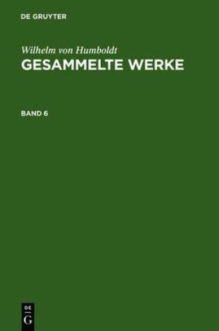 Cover of Wilhelm Von Humboldt: Gesammelte Werke. Band 6