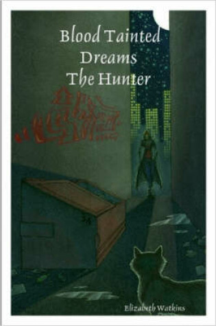 Cover of Blood Tainted Dreams: The Hunter