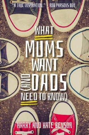 Cover of What Mums Want (and Dads Need to Know)