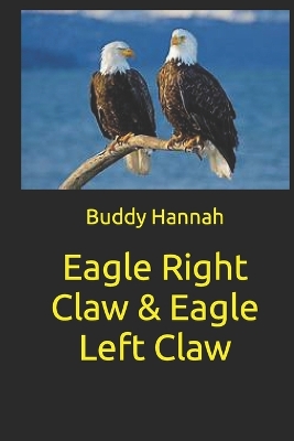 Cover of Eagle Right Claw & Eagle Left Claw