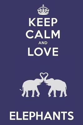 Book cover for Keep Calm And Love Elephants