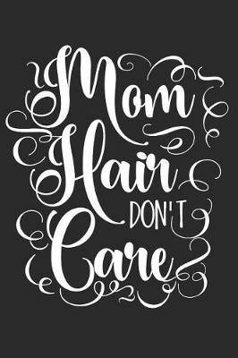 Book cover for Mom Hair Don't Care