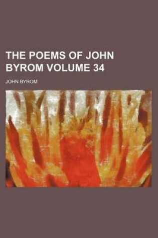 Cover of The Poems of John Byrom Volume 34