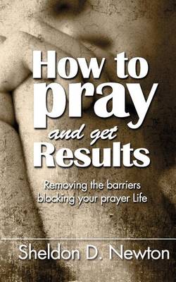 Book cover for How To Pray And Get Results