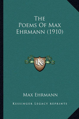 Book cover for The Poems of Max Ehrmann (1910) the Poems of Max Ehrmann (1910)