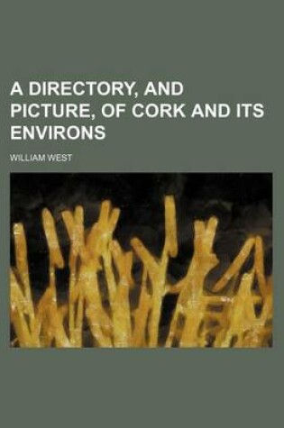 Cover of A Directory, and Picture, of Cork and Its Environs