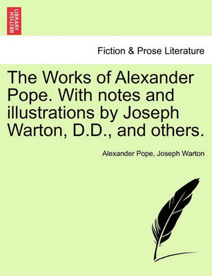 Book cover for The Works of Alexander Pope. with Notes and Illustrations by Joseph Warton, D.D., and Others.