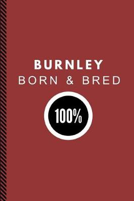 Book cover for Burnley Born & Bred 100%