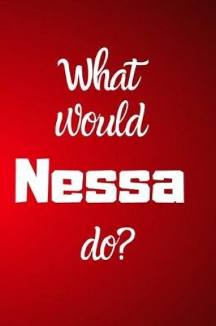 Cover of What would Nessa do?