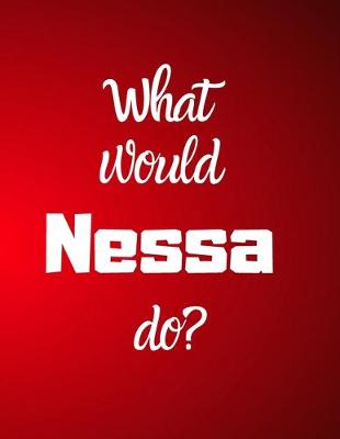 Book cover for What would Nessa do?