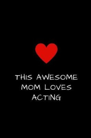 Cover of This Awesome Mom Loves Acting