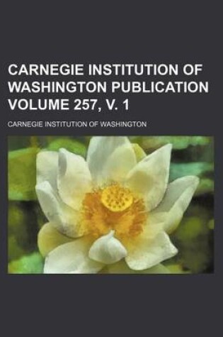 Cover of Carnegie Institution of Washington Publication Volume 257, V. 1