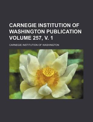 Book cover for Carnegie Institution of Washington Publication Volume 257, V. 1