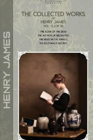 Cover of The Collected Works of Henry James, Vol. 14 (of 18)