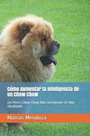 Cover of Como Aumentar la Inteligencia de Un Chow Chow