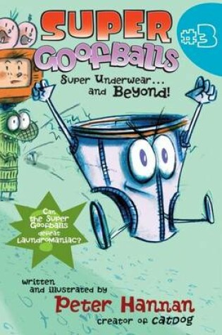 Cover of Super Goofballs, Book 3: Super Underwear...and Beyond!