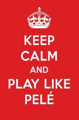 Cover of Keep Calm and Play Like Pel