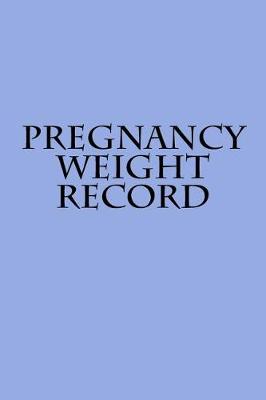 Book cover for Pregnancy Weight Record