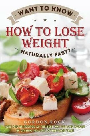 Cover of Want to Know How to Lose Weight Naturally Fast?
