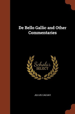 Book cover for de Bello Gallic and Other Commentaries