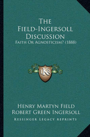 Cover of The Field-Ingersoll Discussion