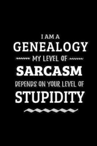 Cover of Genealogy - My Level of Sarcasm Depends On Your Level of Stupidity