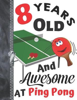 Book cover for 8 Years Old And Awesome At Ping Pong