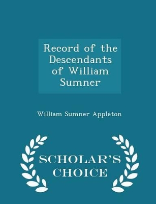 Book cover for Record of the Descendants of William Sumner - Scholar's Choice Edition