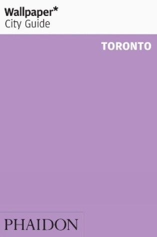 Cover of Wallpaper* City Guide Toronto 2012