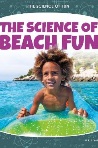 Cover of Science of Fun: The Science of Beach Fun