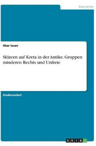 Cover of Sklaven auf Kreta in der Antike. Gruppen minderen Rechts und Unfreie