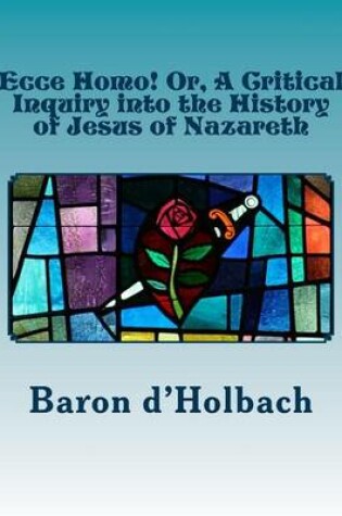 Cover of Ecce Homo! Or, a Critical Inquiry Into the History of Jesus of Nazareth