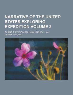 Book cover for Narrative of the United States Exploring Expedition; During the Years 1838, 1839, 1840, 1841, 1842 Volume 2