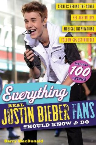 Cover of Everything Real Justin Bieber Fans Should Know & Do