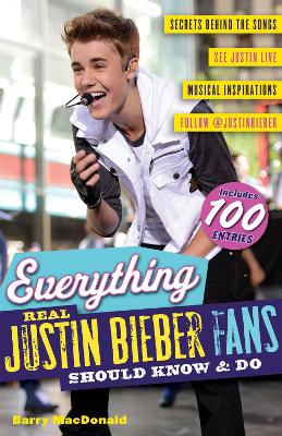 Book cover for Everything Real Justin Bieber Fans Should Know & Do