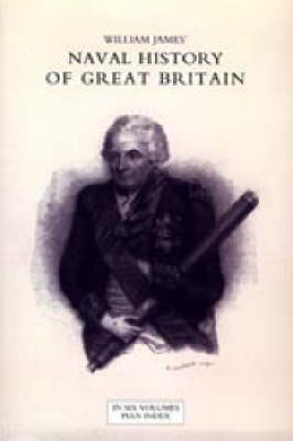 Book cover for Naval History of Great Britain from the Declaration of War by France in 1793 to the Accession of George IV (six Volumes and an Index)