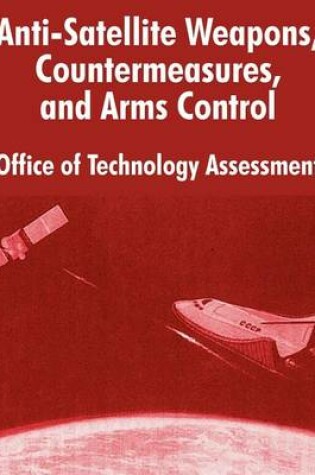 Cover of Anti-Satelliite Weapons, Countermeasures, and Arms Control