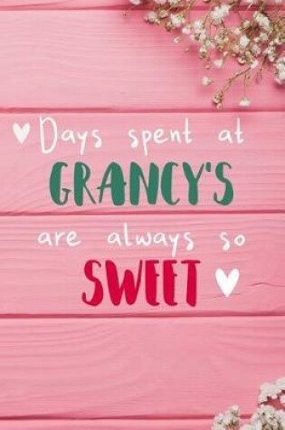 Cover of Days Spent At Grancy's Are Always So Sweet