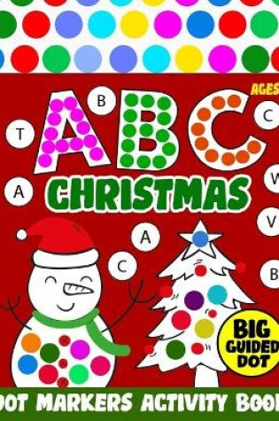 Cover of Dot markers activity book ABC Christmas