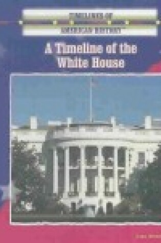 Cover of A Timeline of the White House