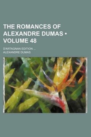 Cover of The Romances of Alexandre Dumas (Volume 48); D'Artagnan Edition