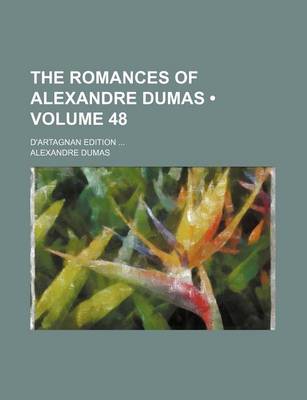 Book cover for The Romances of Alexandre Dumas (Volume 48); D'Artagnan Edition