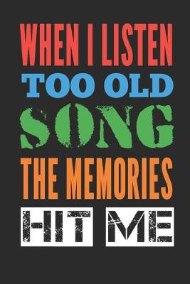 Book cover for When I Listen Too Old Song The Memories Hit Me