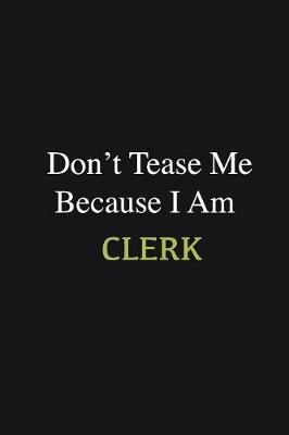 Book cover for Don't Tease Me Because I Am Clerk