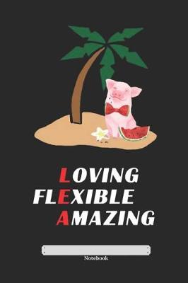 Cover of Loving Flexible Amazing Notebook