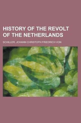 Cover of History of the Revolt of the Netherlands - Volume 04