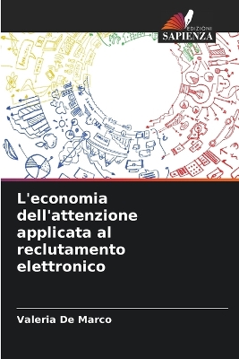 Book cover for L'economia dell'attenzione applicata al reclutamento elettronico