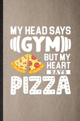 Book cover for My Head Says Gym but My Heart Says Pizza