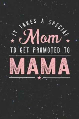 Cover of It Takes A Special Mom To Get Promoted To Mama