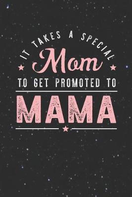 Book cover for It Takes A Special Mom To Get Promoted To Mama